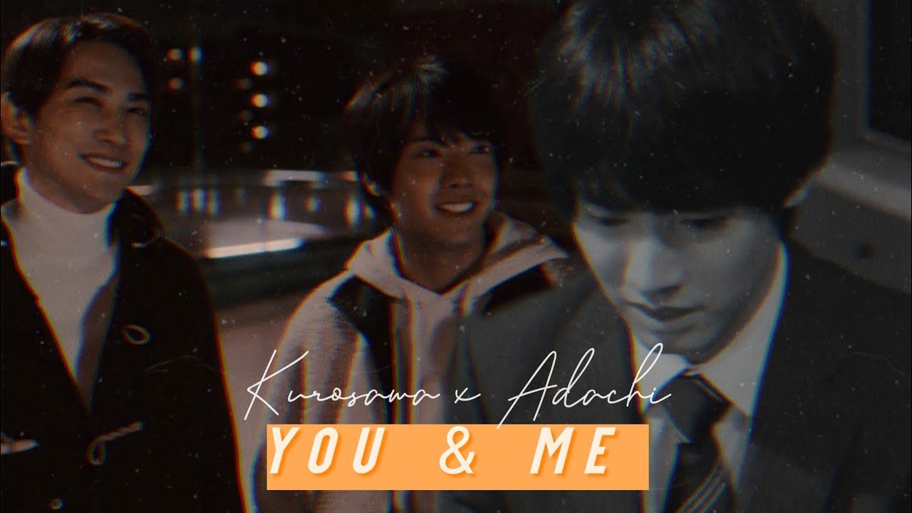 Kurosawa x Adachi | You & Me