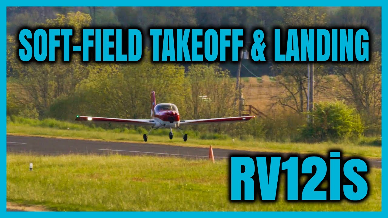 Soft-Field Takeoff and Landing - RV12is