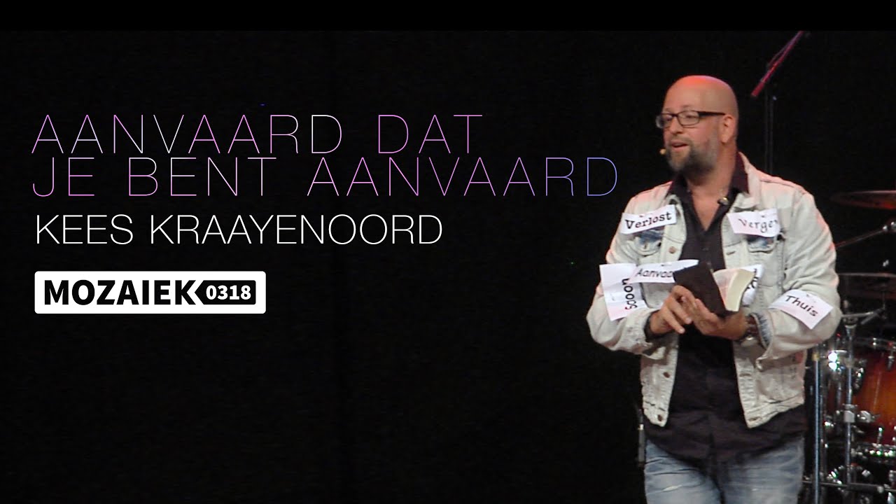 Preek: Aanvaard dat je bent aanvaard - Kees Kraayenoord