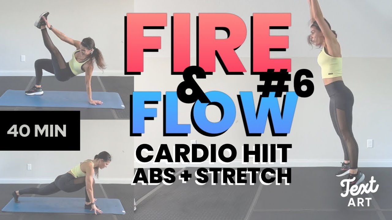 Fire & Flow #6 HIIT Cardio, Abs & Stretch 40 minutes
