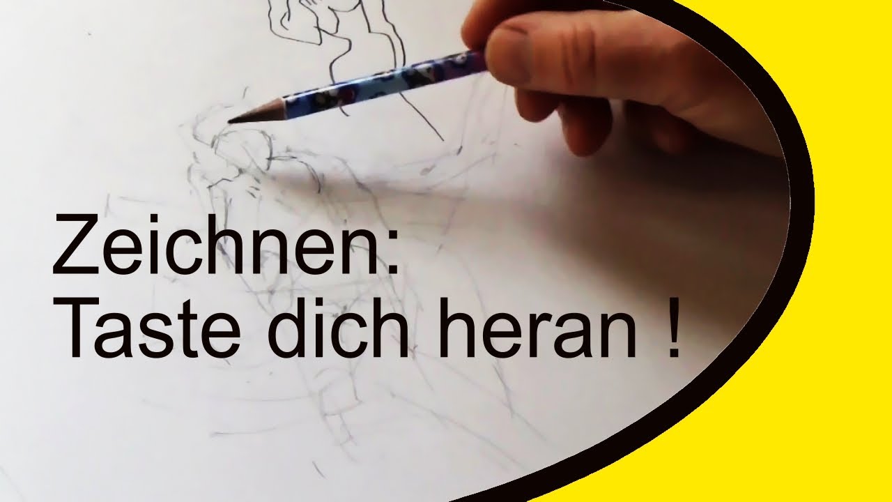 So kannst du richtig zeichnen: taste dich heran !