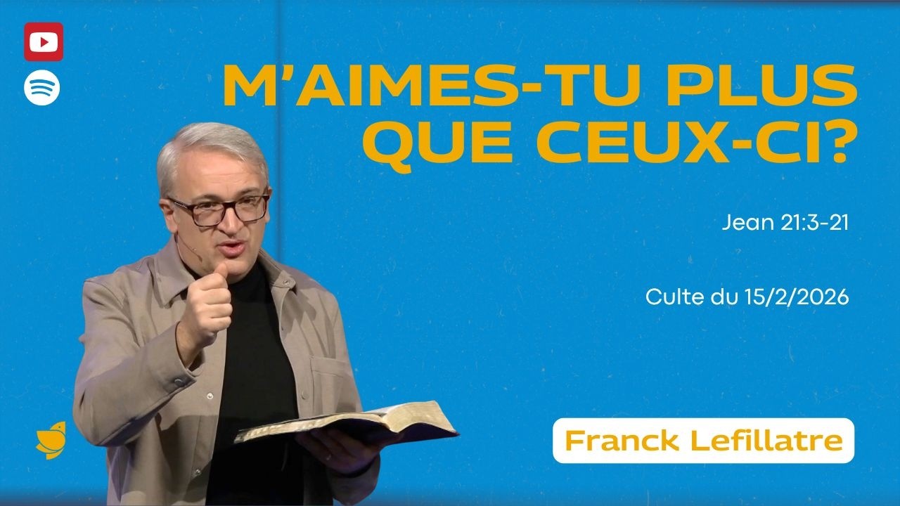 M’aimes-tu ? // Franck Lefillatre (culte du 15 février 2026)
