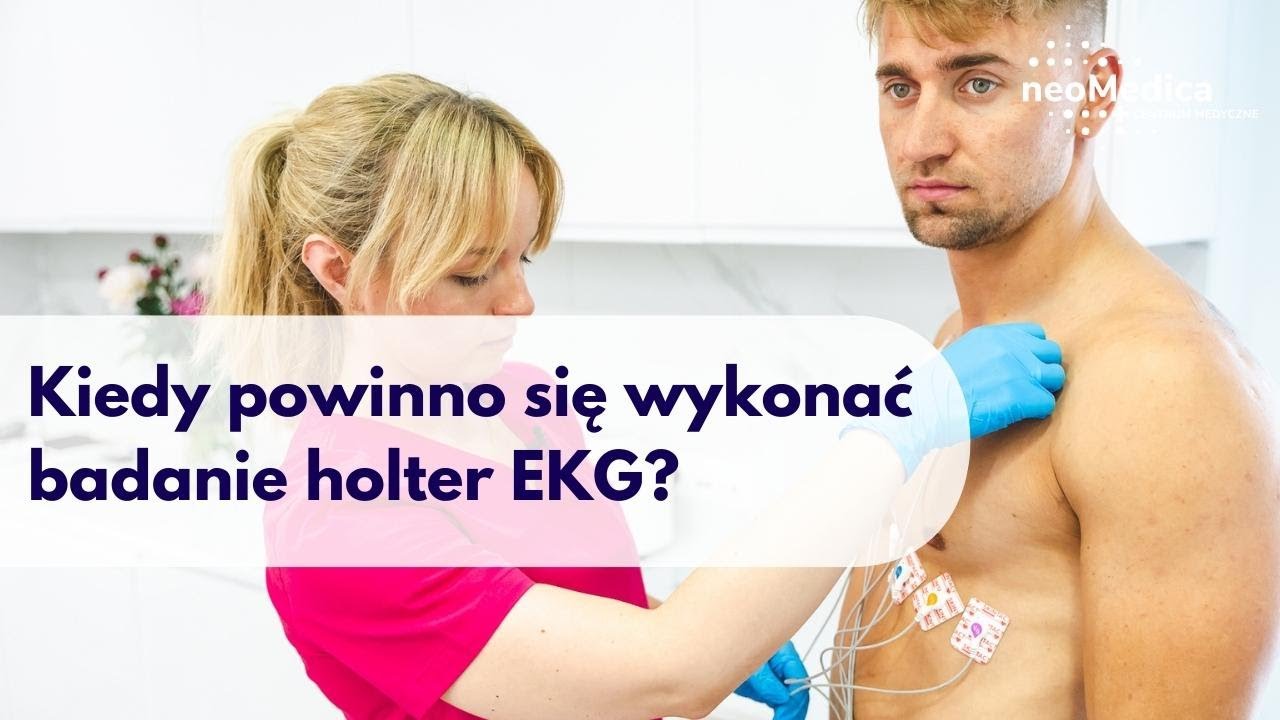 Kiedy powinno się wykonać badanie holter EKG?