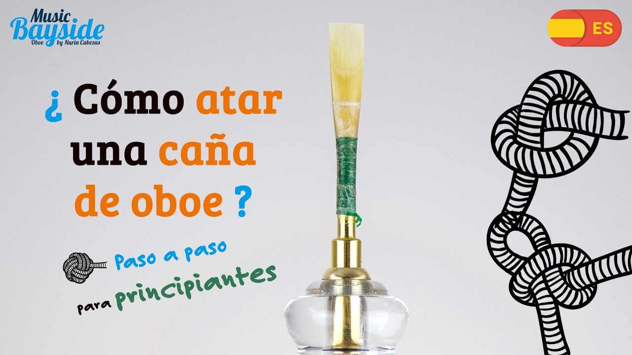 El Oboe - Cómo ATAR una CAÑA de OBOE - Paso a paso para principiantes - MusicBayside Oboe