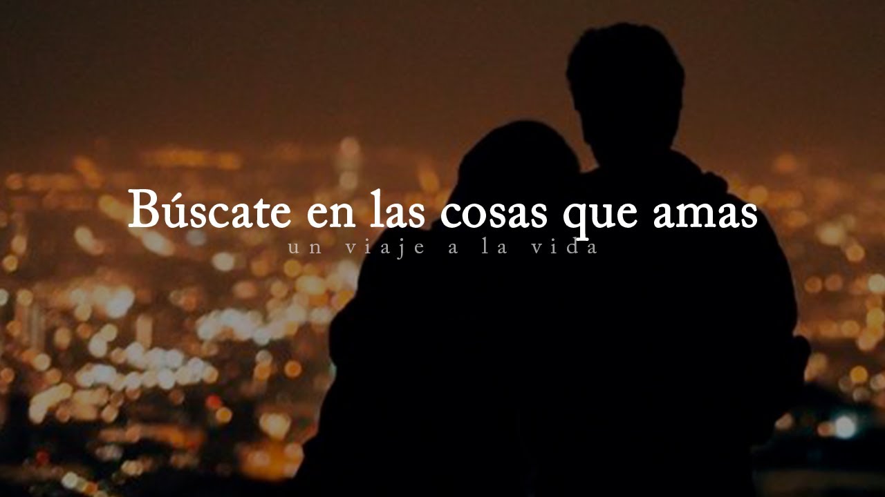 Amor propio | Si te pierdes, búscate en las cosas que amas.