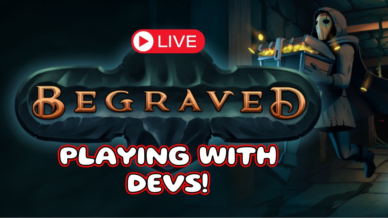 Begraved Demo; First Look Playing with Devs!