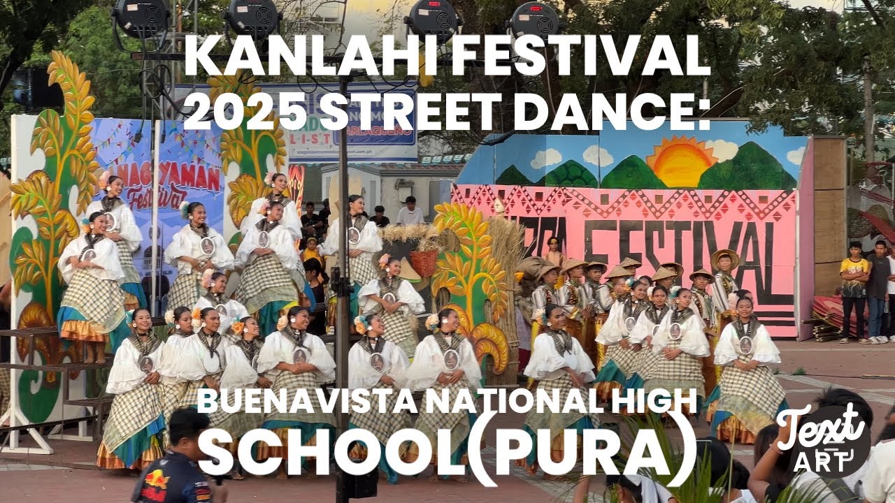 KANLAHI FESTIVAL 2025 STREET DANCE GRAND SHOWDOWN:BUENAVISTA NATIONAL HIGH SCHOOL(Pura)