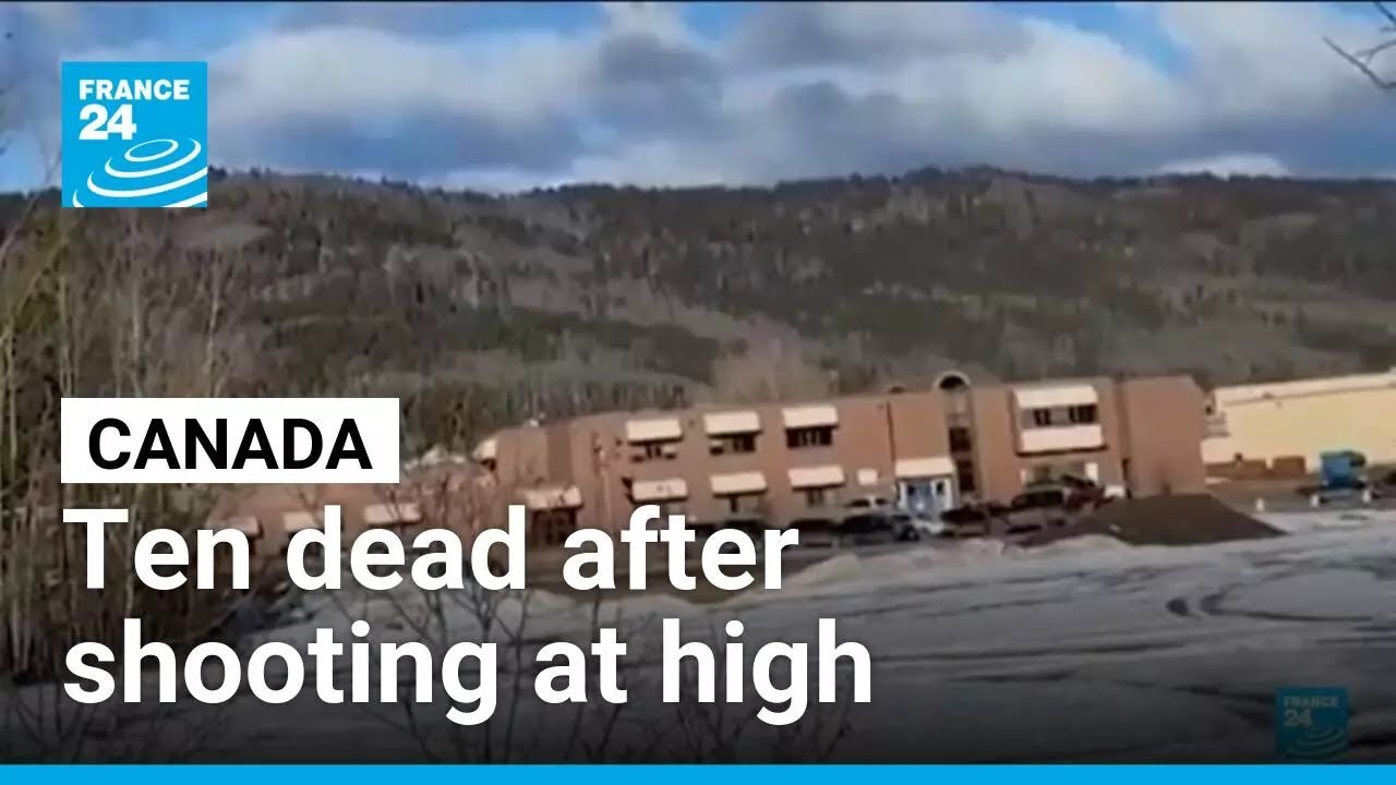 Ten dead after shooter opens fire at high school in Canada &bull; FRANCE 24 English