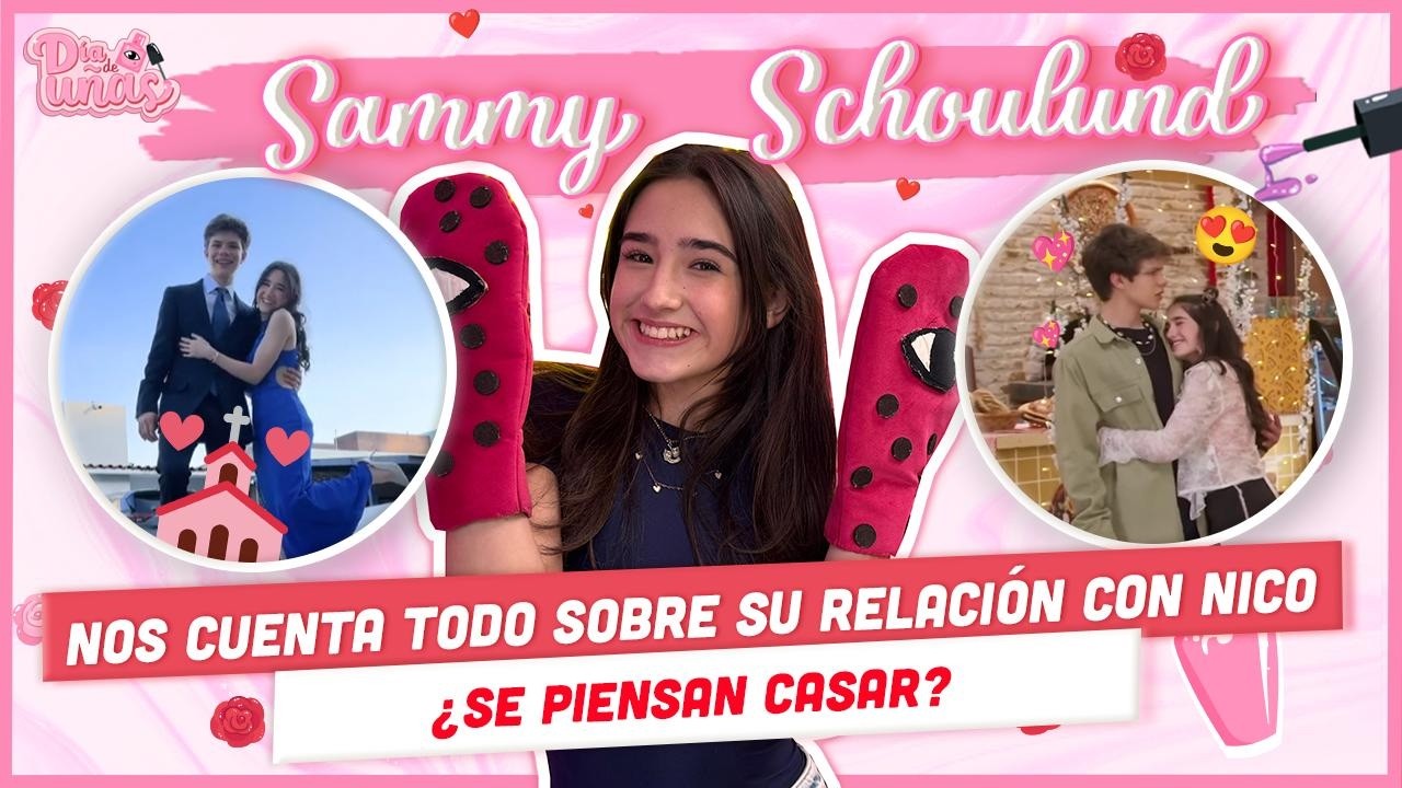 SAMMY SCHOULUND NOS CUENTA SOBRE SU NOVIAZGO CON NICO Y QUÉ PASA DENTRO Y FUERA DE LA CQ