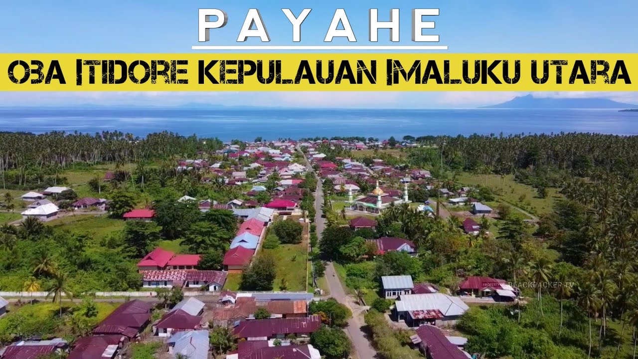 Pesona Desa Payahe Kecamatan Oba, Tidore Kepulauan, Maluku Utara