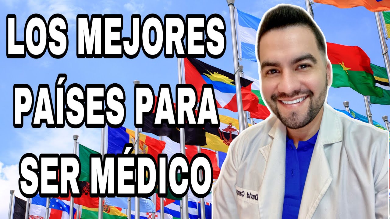 LOS MEJORES PAISES PARA SER MEDICO | DR. DAVID CAMPOS