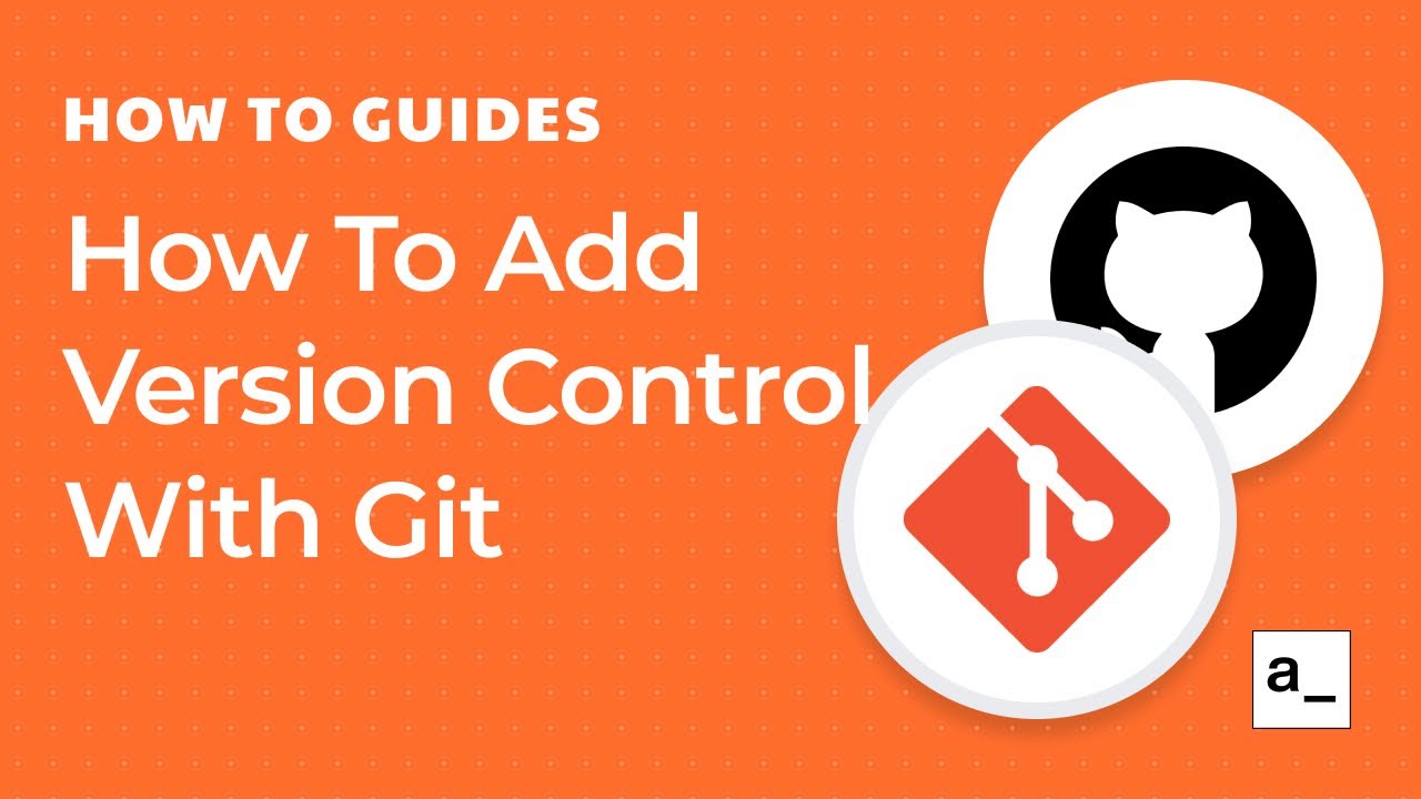 How To Add Version Control To Your Apps With Git