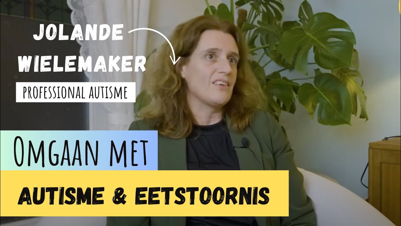 Autisme en eetstoornissen, met Jolanda Wielemaker