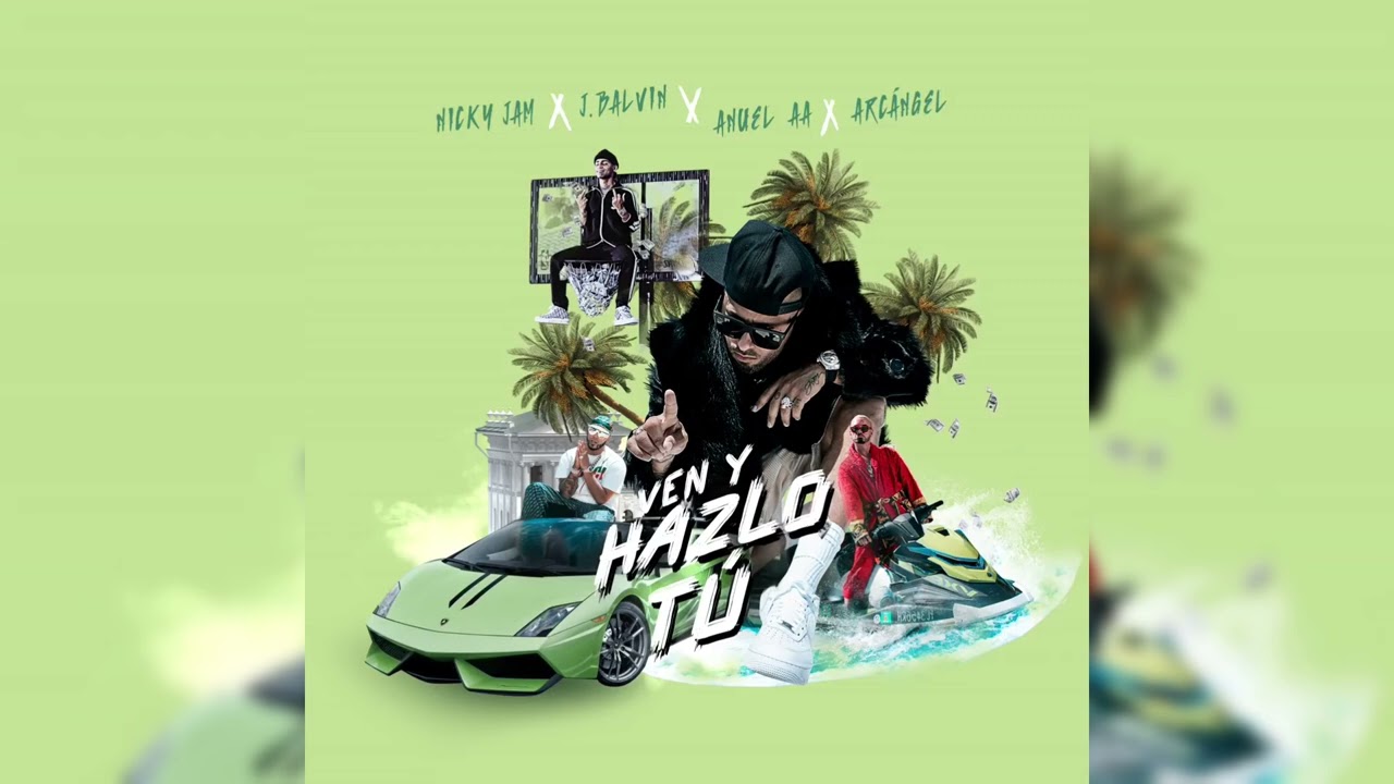 Nicky Jam Ft J Balvin, Anuel AA & Arcangel - Ven & Hazlo Tu