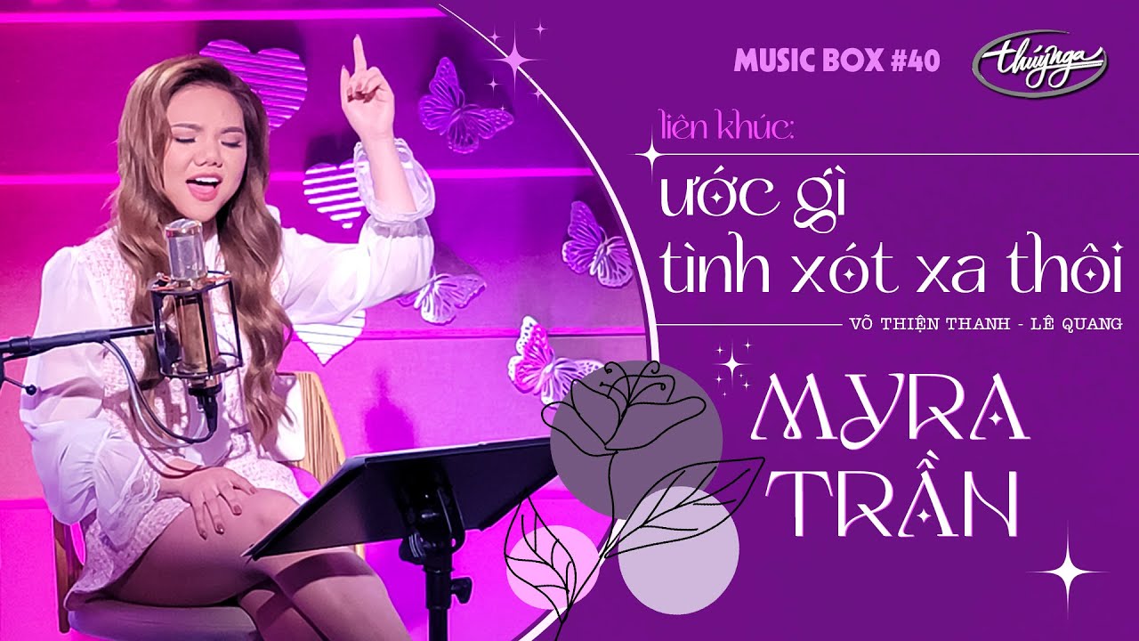 Myra Trần - LK Ước Gì & Tình Xót Xa Thôi  | Music Box #40