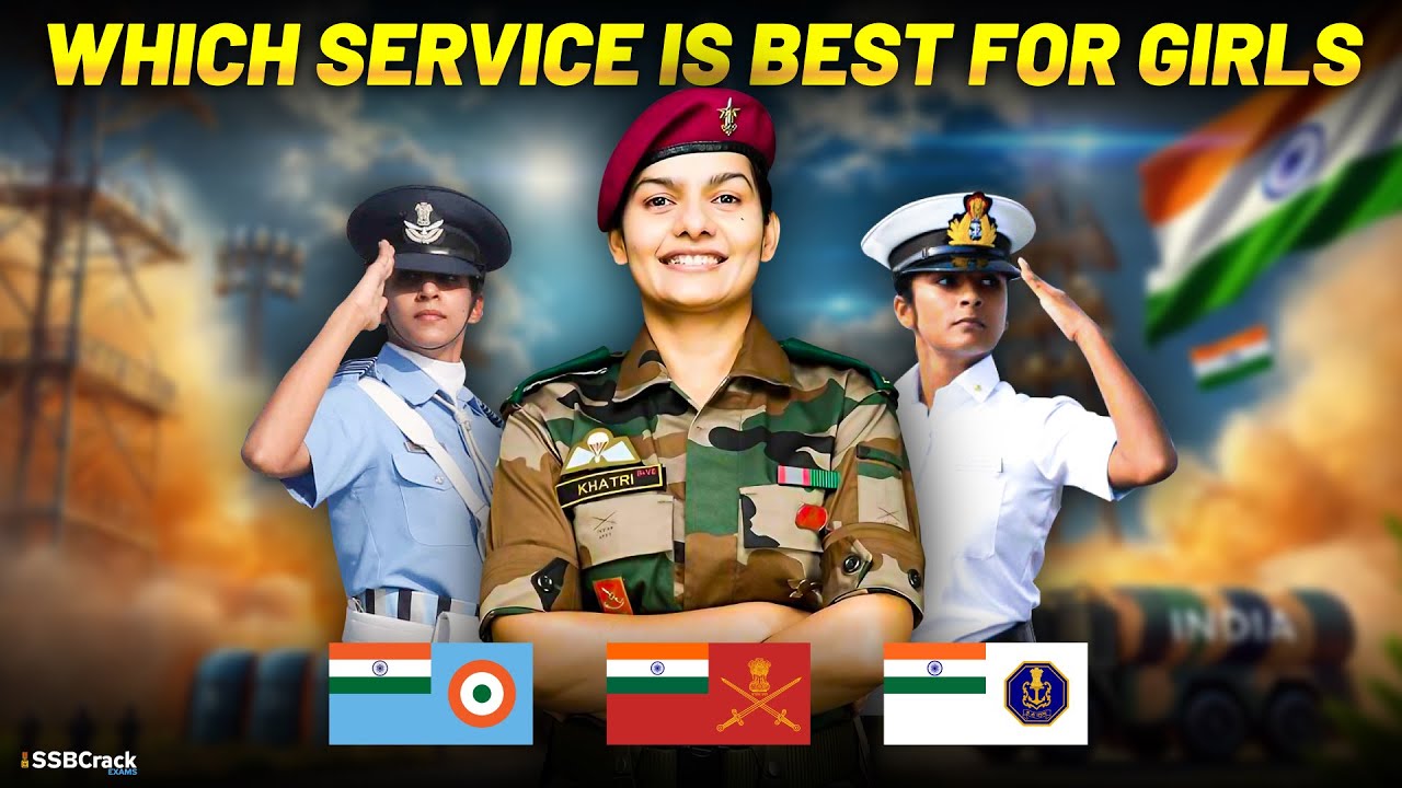 Which Service is Best for Girls? Indian Army, Indian Navy, or IAF