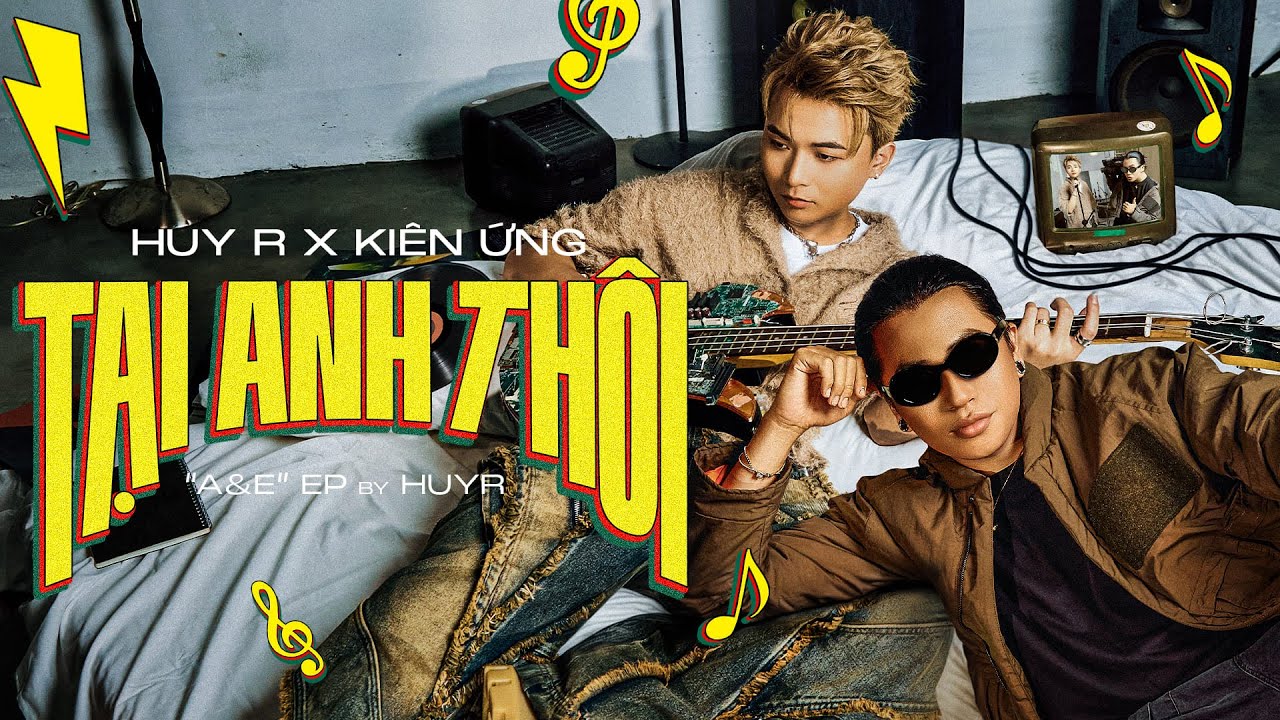 HuyR, Ki&ecirc;n Ứng - Tại Anh Th&ocirc;i (MV)