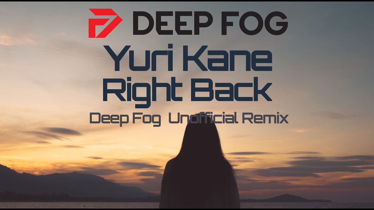 Yuri Kane - Right Back (Deep Fog Unofficial Remix)