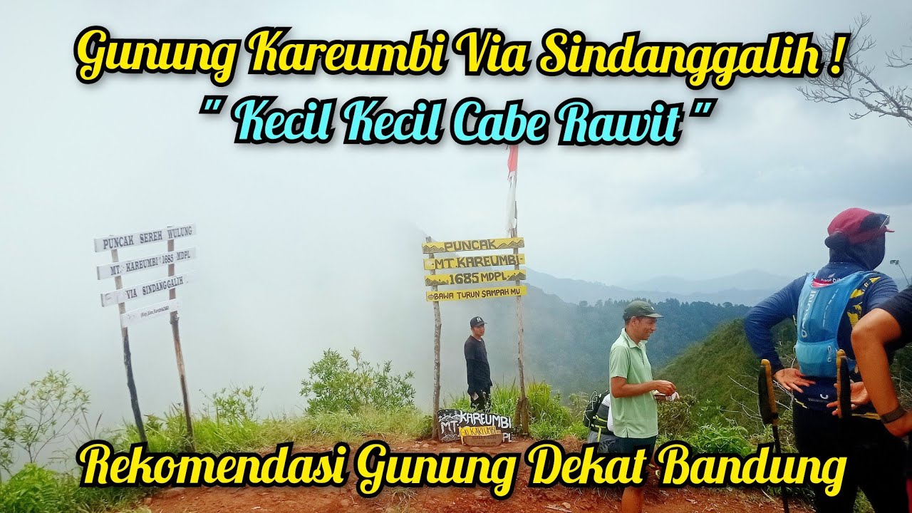 AWALNYA SANTAI !! LALU NANJAK ! TERUS BISA BUAT PENDAKI PEMULA !! GUNUNG KAREUMBI VIA SINDANGGALIH !