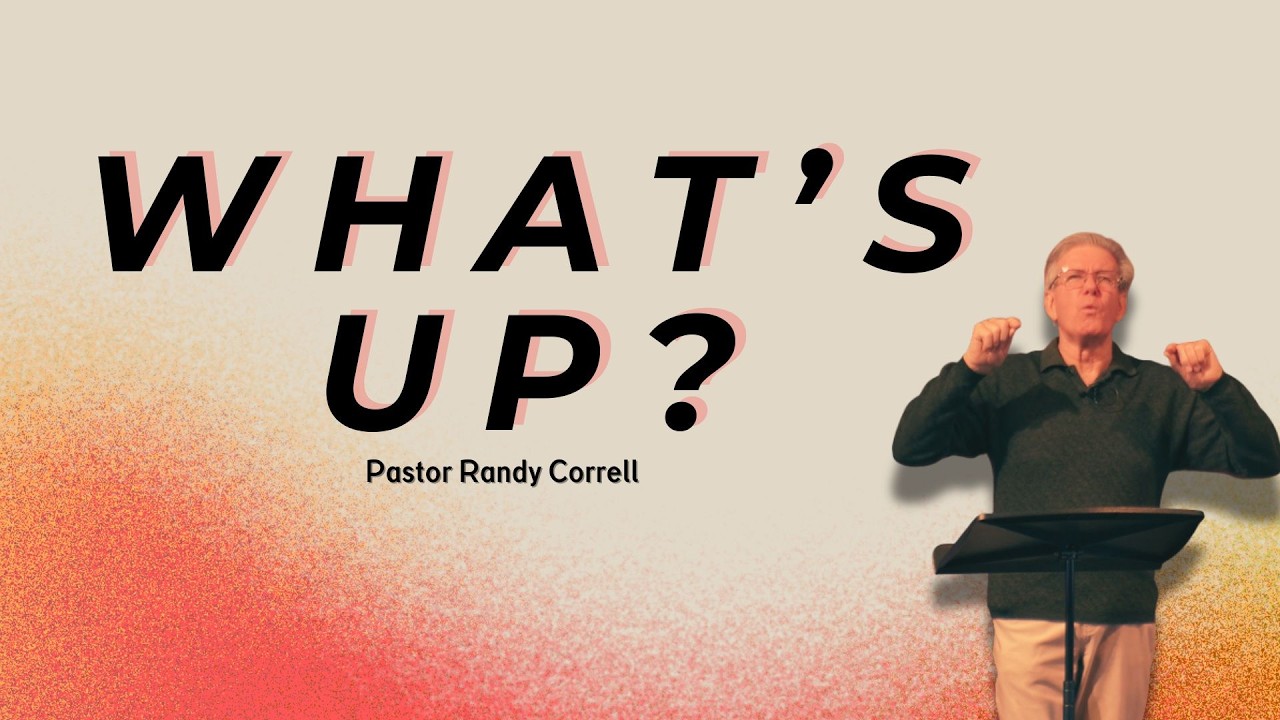 WHAT'S UP? | Randy Correll | Restoration Alliance Church