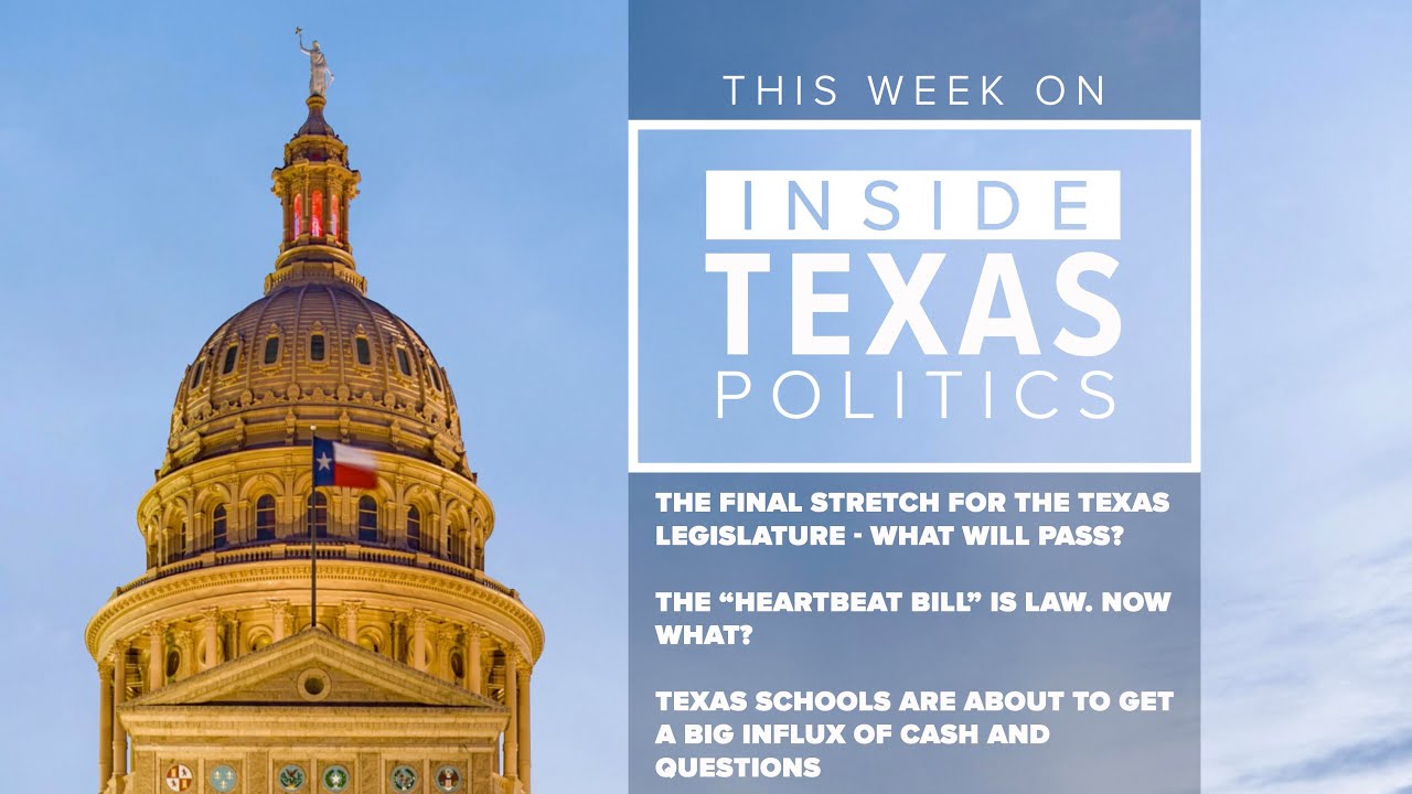 Inside Texas Politics: What will happen in the final stretch for the Texas legislature?
