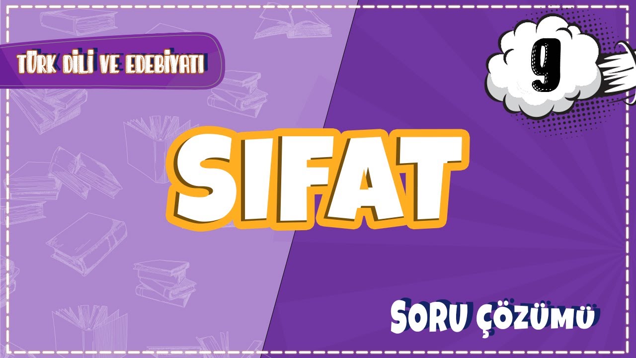9. Sınıf Türk Dili ve Edebiyatı - Sıfat  Soru Çözümleri | 2022
