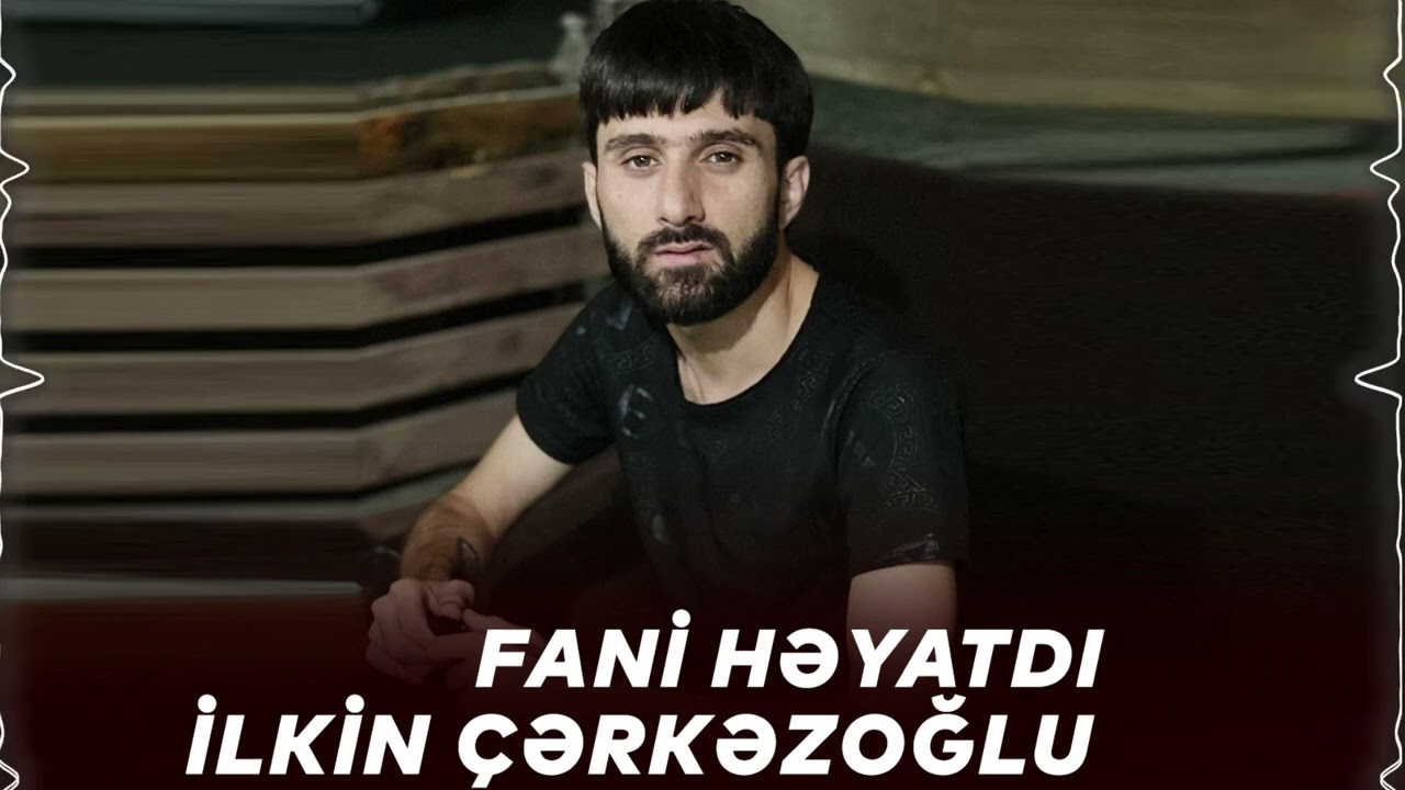 İlkin &Ccedil;erkezoğlu - Fani Heyatdi (Official Audio)