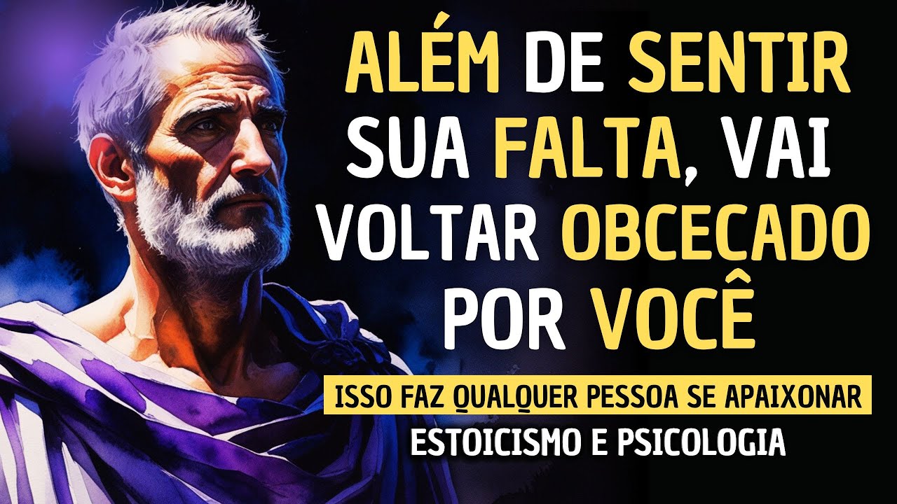 COMO fazer QUALQUER pessoa ficar OBCECADA POR VOCÊ - ESTOICISMO