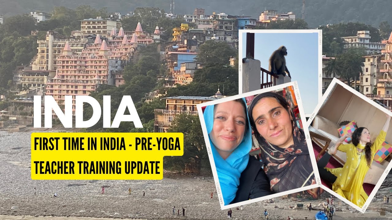 My First Time in India -  I went to Rishikesh, India for Yoga Teacher Training - Pre-Course Update