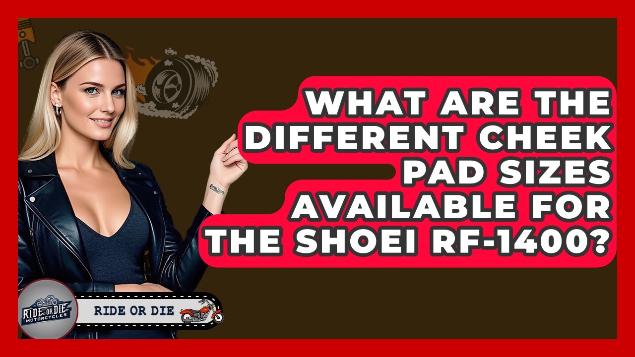 What Are The Different Cheek Pad Sizes Available For The Shoei RF-1400? - Ride or Die Motorcycles