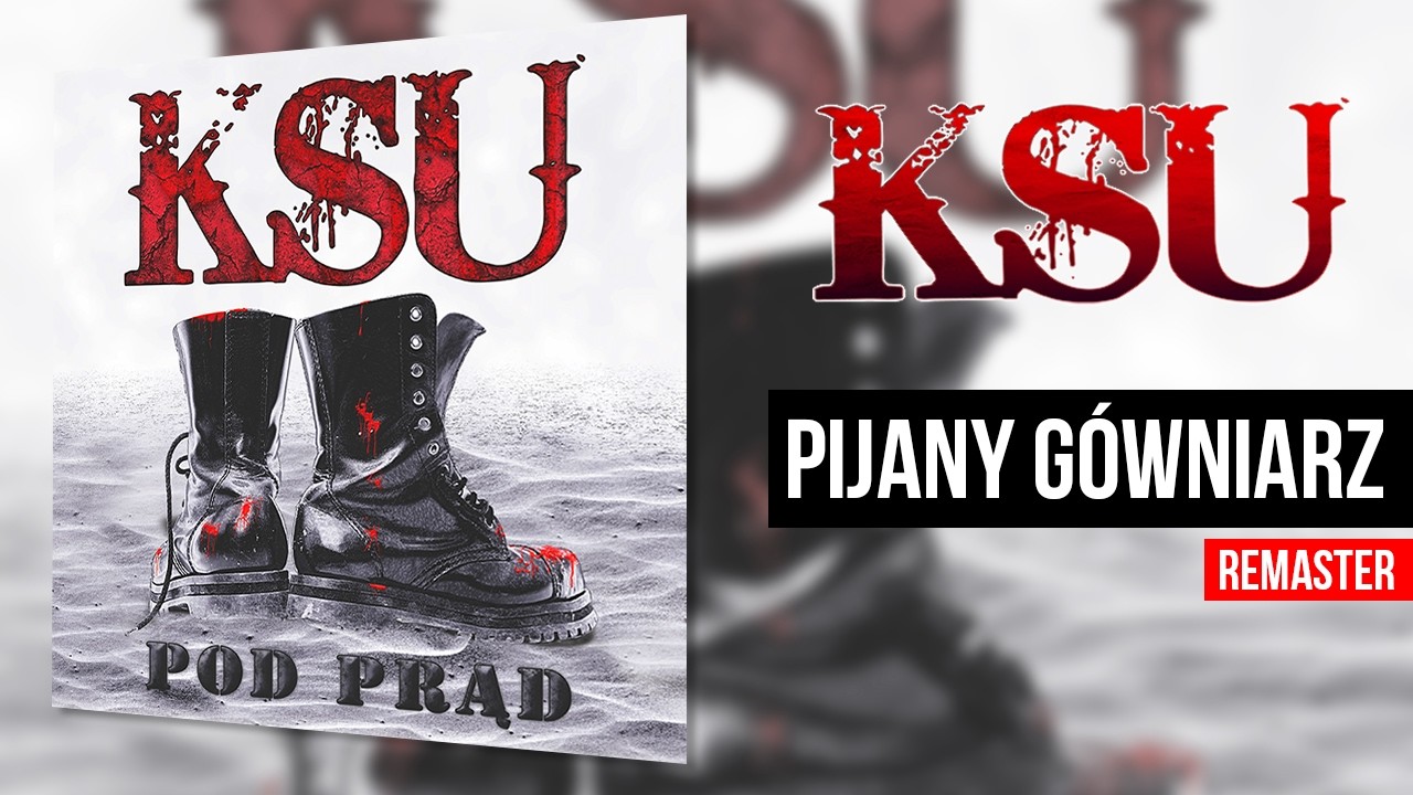 KSU - Pijany G&oacute;wniarz [Nocą] (Pod Prąd - remaster)