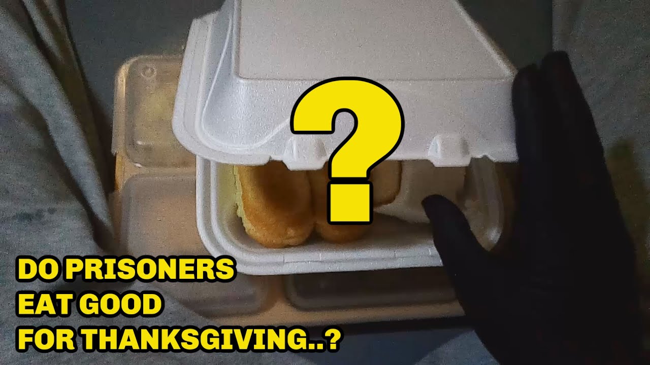 What Do Prisoners EAT ON THANKSGIVING..?