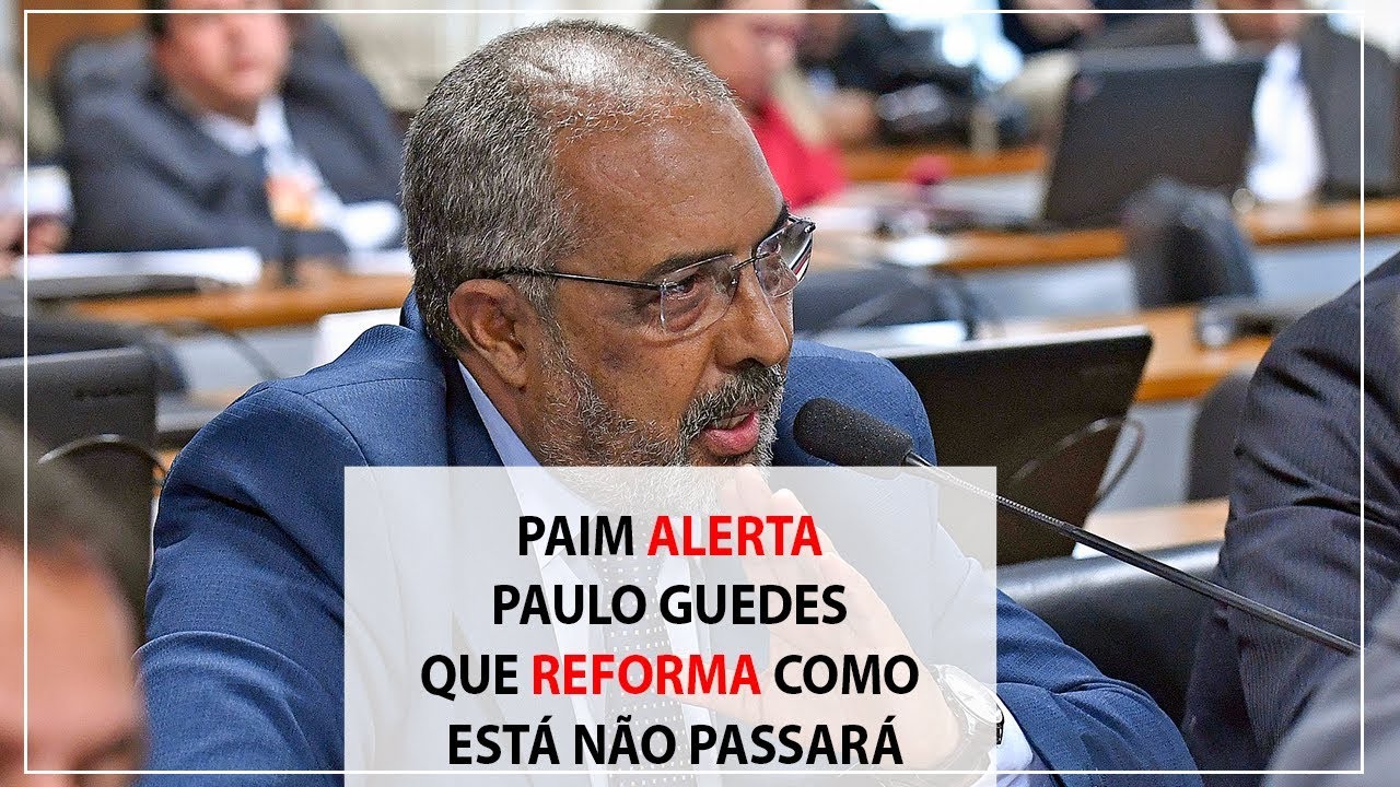 Paim alerta  Paulo Guedes  que reforma como  está não passará