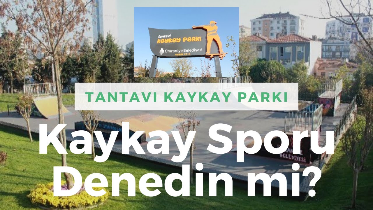 Kaykaycıları Dinledik - &Uuml;mraniye Belediyesi Tantavi Kaykay Parkı