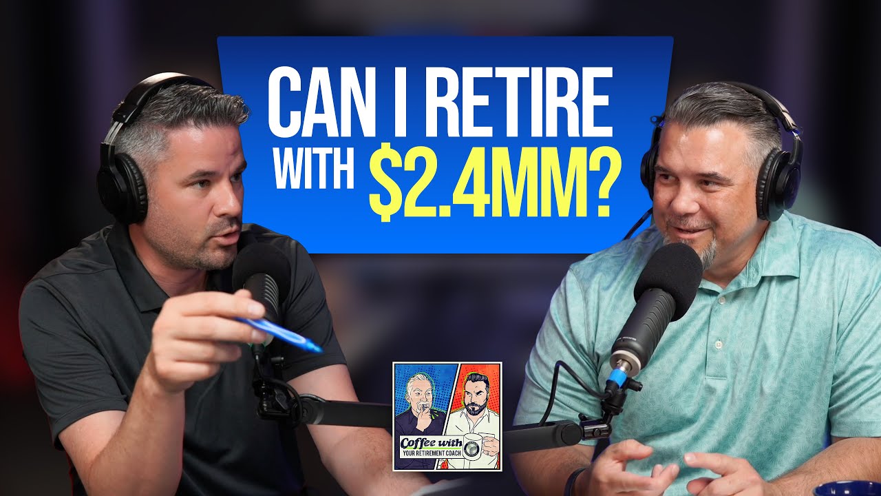 Can I Retire with $2.4 Million at Age 58? - Episode 45