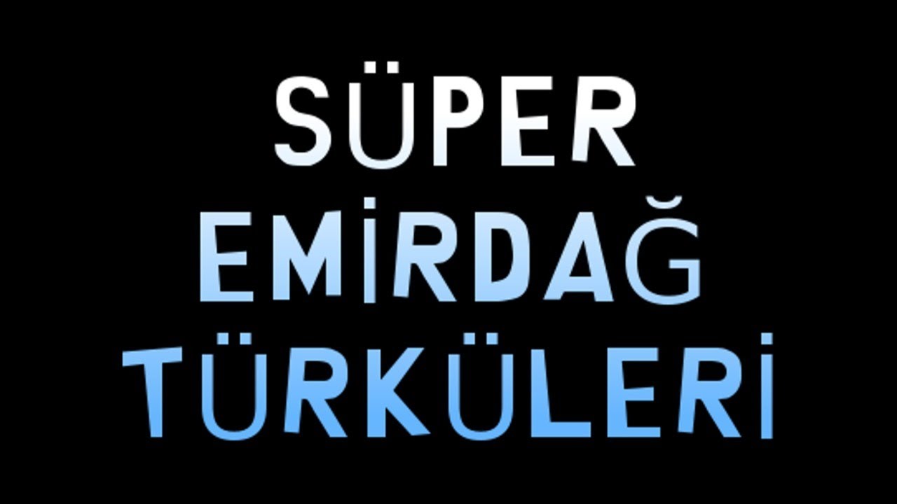 SÜPER EMİRDAĞ TÜRKÜLERİ