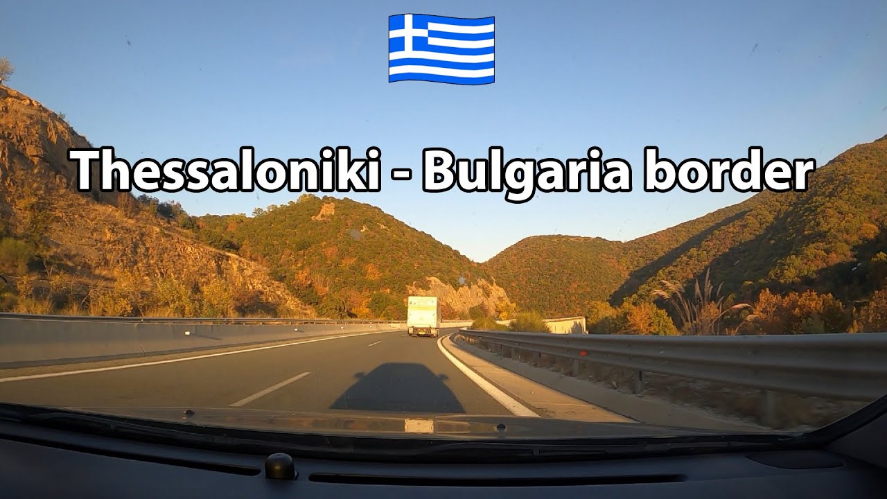 Relaxing drive Greece  - Thessaloniki - Bulgaria border