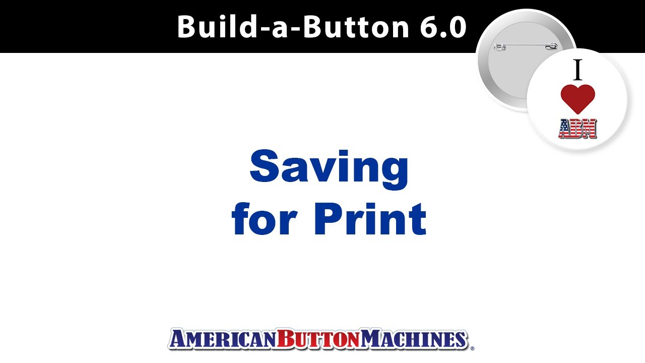 Saving Button Designs for Printing - Build-a-Button Software
