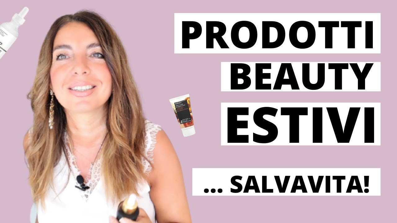 PRODOTTI BEAUTY ESTATE i miei PRODOTTI MUST-HAVE PER UN ESTATE DI BENESSERE E LEGGEREZZA