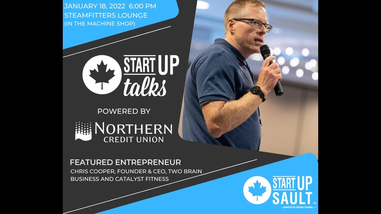 StartUP Sault - Startup Talks  Featuring Chris Cooper, Founder & CEO Two Brain Business