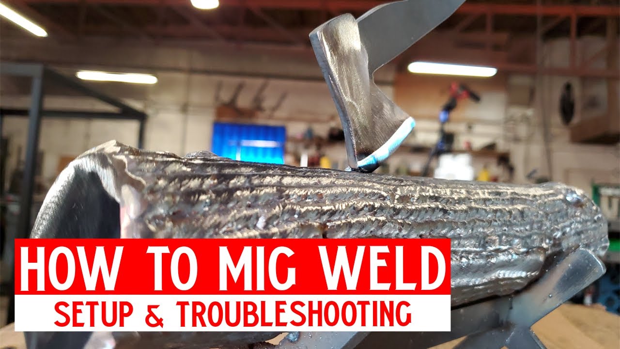 HOW TO MIG WELD [GMAW] - Setup and Troubleshooting