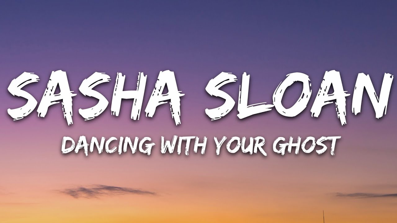 Sasha Sloan - Dancing With Your Ghost (Lyrics)