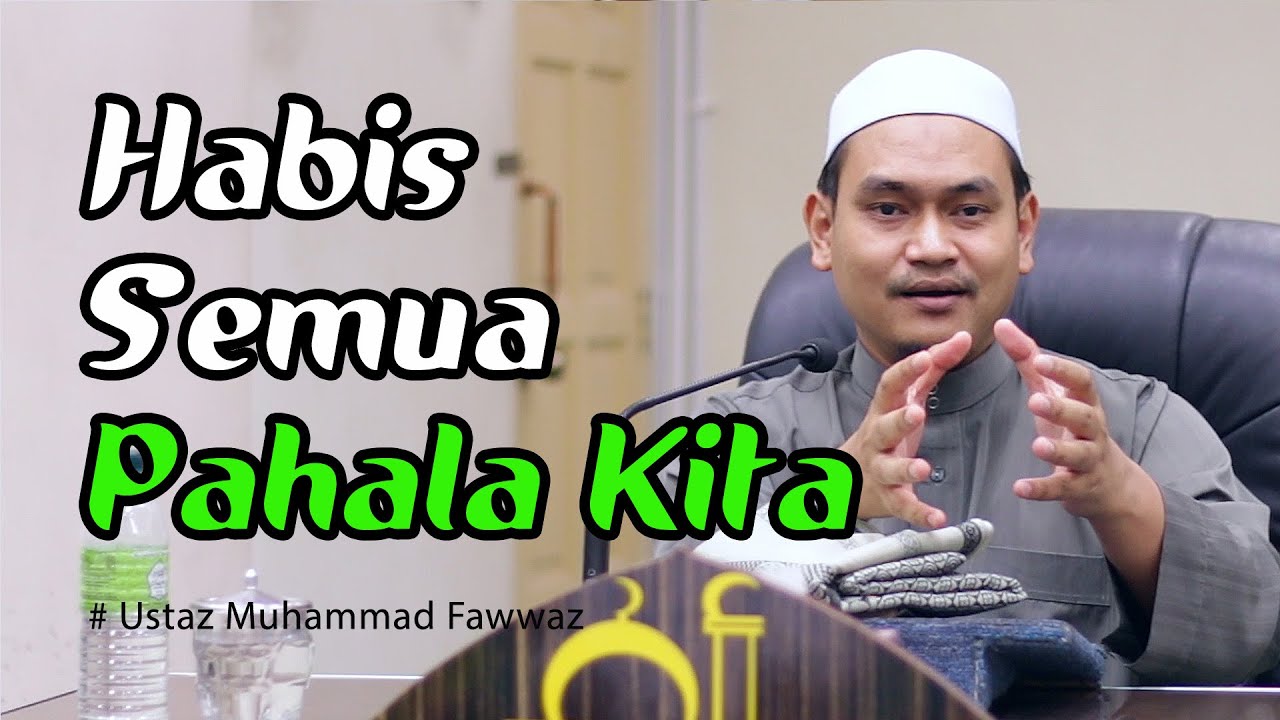 Habis Semua Pahala Kita | Ustaz Muhammad Fawwaz
