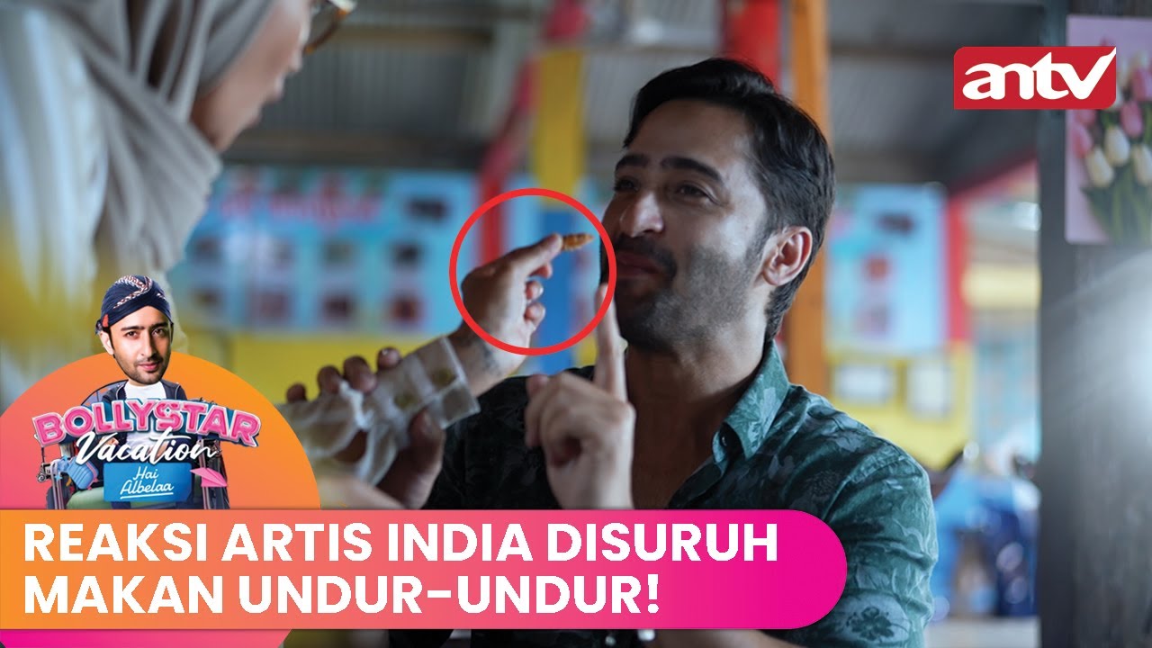 Reaksi Shaheer Sheikh Disuruh Makan Undur-undur! | Bollystar Vacation ANTV Eps 5 (1/2)