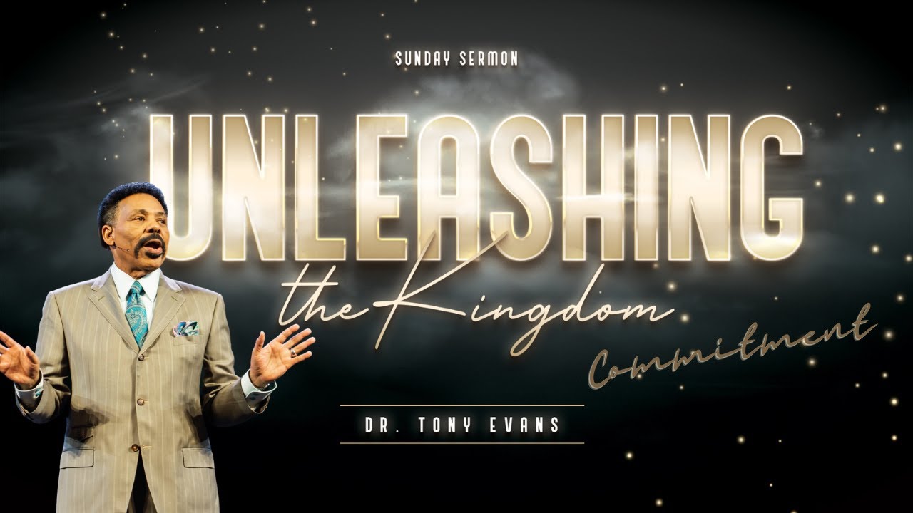 Tony Evans | Oak Cliff Bible Fellowship | Unleashing The Kingdom : Commitment