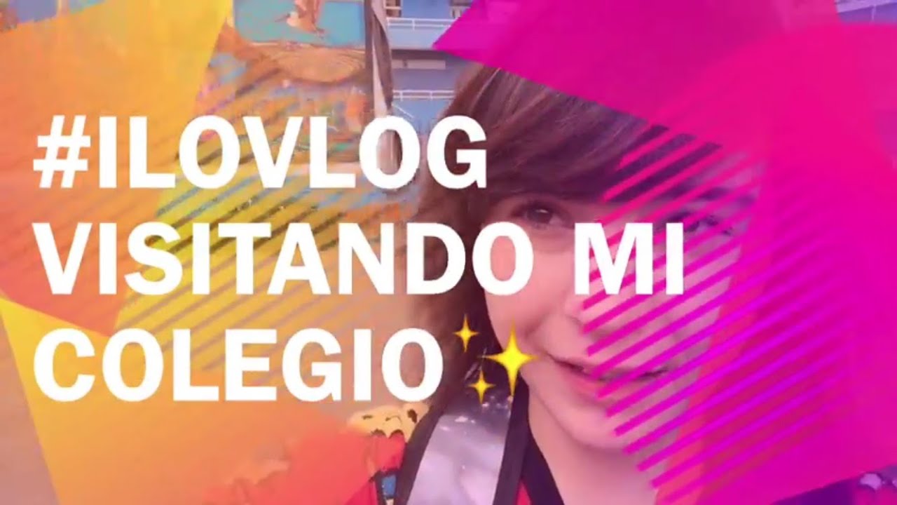 ILOVLOG☆1「Visitando mi colegio」