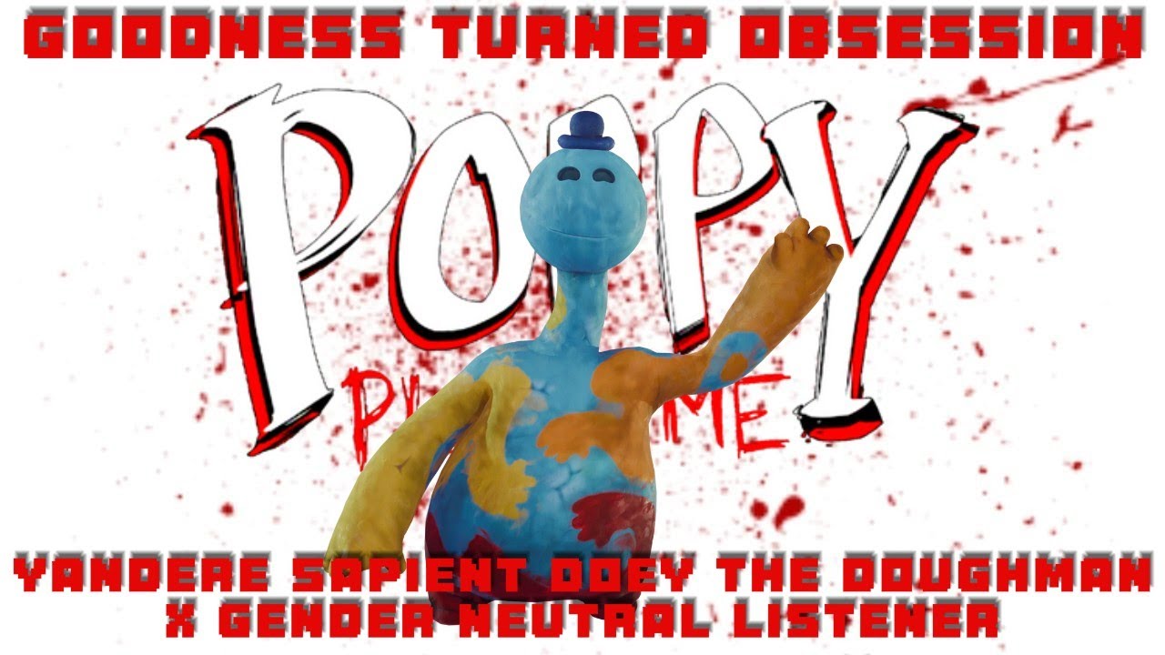 Доброта, ставшая одержимостью🩵Yandere Sapient Doey The Doughman X Gender Neutral Listener (Poppy ...