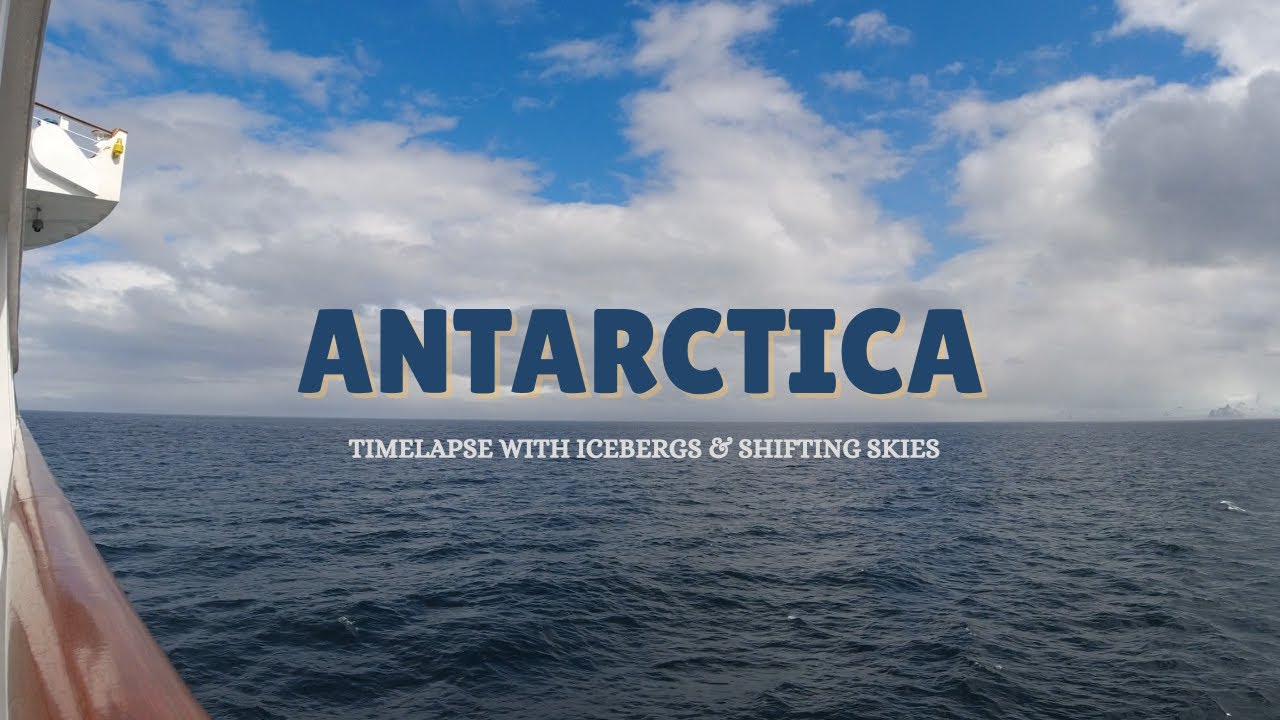 Antarctica | Cruise Timelapse with Icebergs & Shifting Skies ❄️🚢