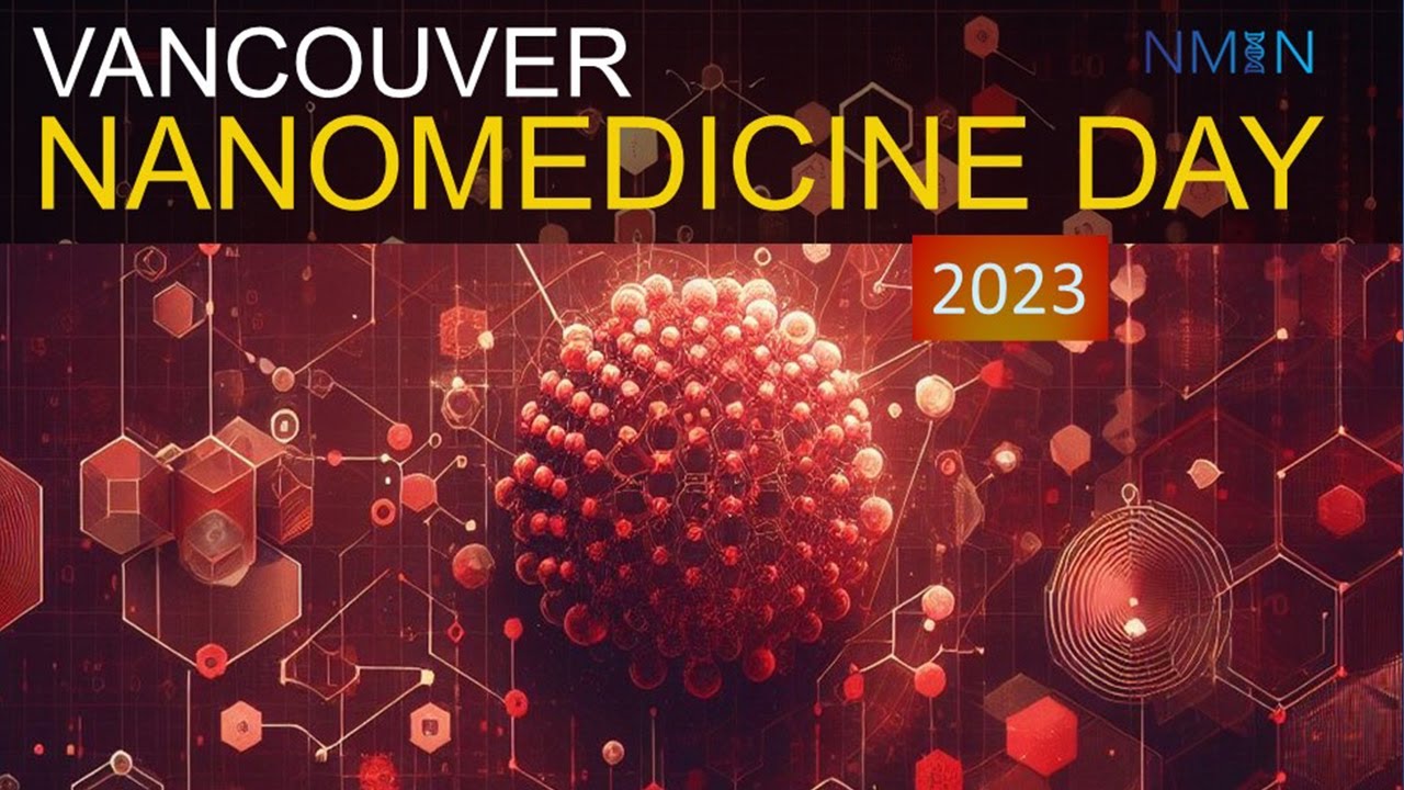 Introduction to Vancouver Nanomedicine Day 2023