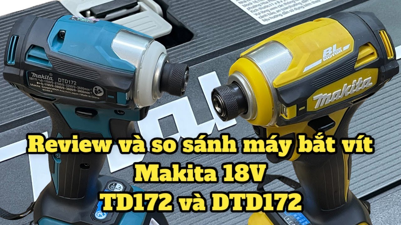 88 Eleven Shop | Review và So sánh máy bắt vít Makita 18V TD172 ( Japan ) và DTD172 ( Việt Nam )